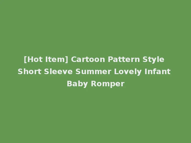 [Hot Item] Cartoon Pattern Style Short Sleeve Summer Lovely Infant Baby Romper