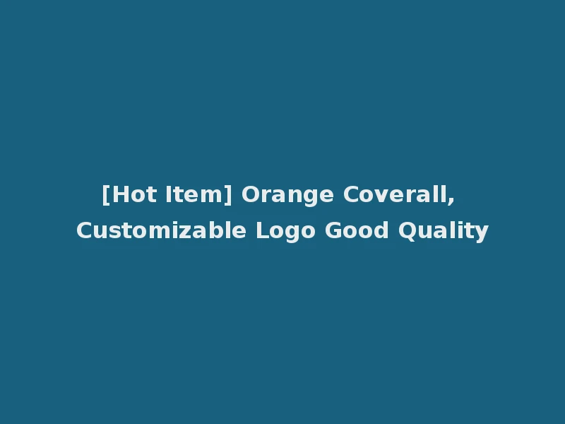 [Hot Item] Orange Coverall, Customizable Logo Good Quality