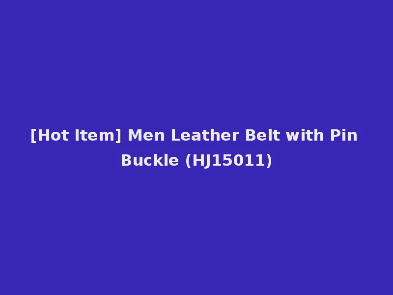 [Hot Item] Men Leather Belt with Pin Buckle (HJ15011)
