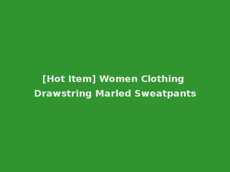[Hot Item] Women Clothing Drawstring Marled Sweatpants