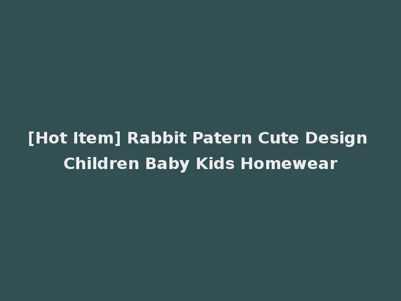[Hot Item] Rabbit Patern Cute Design Children Baby Kids Homewear
