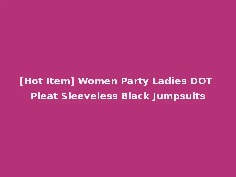[Hot Item] Women Party Ladies DOT Pleat Sleeveless Black Jumpsuits