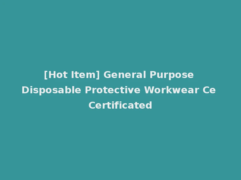 [Hot Item] General Purpose Disposable Protective Workwear Ce Certificated