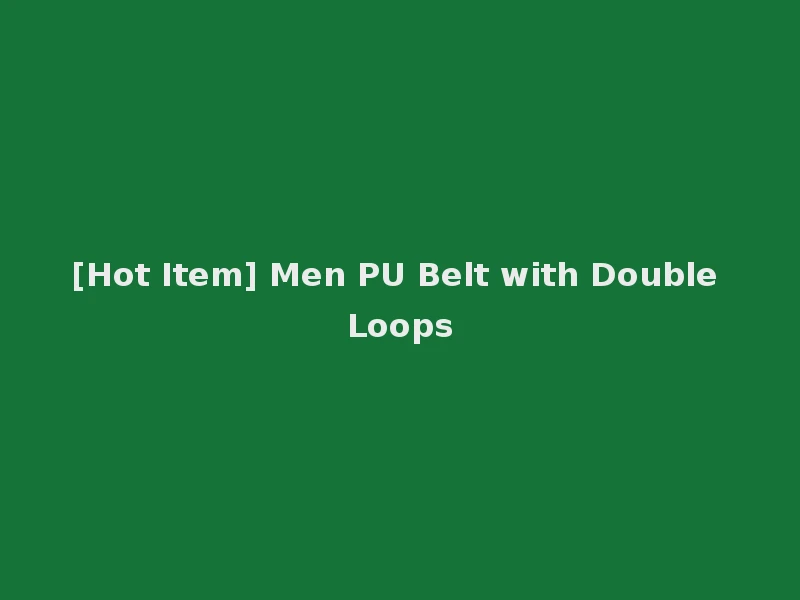[Hot Item] Men PU Belt with Double Loops