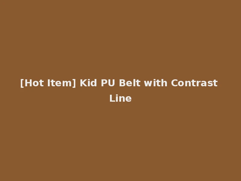 [Hot Item] Kid PU Belt with Contrast Line