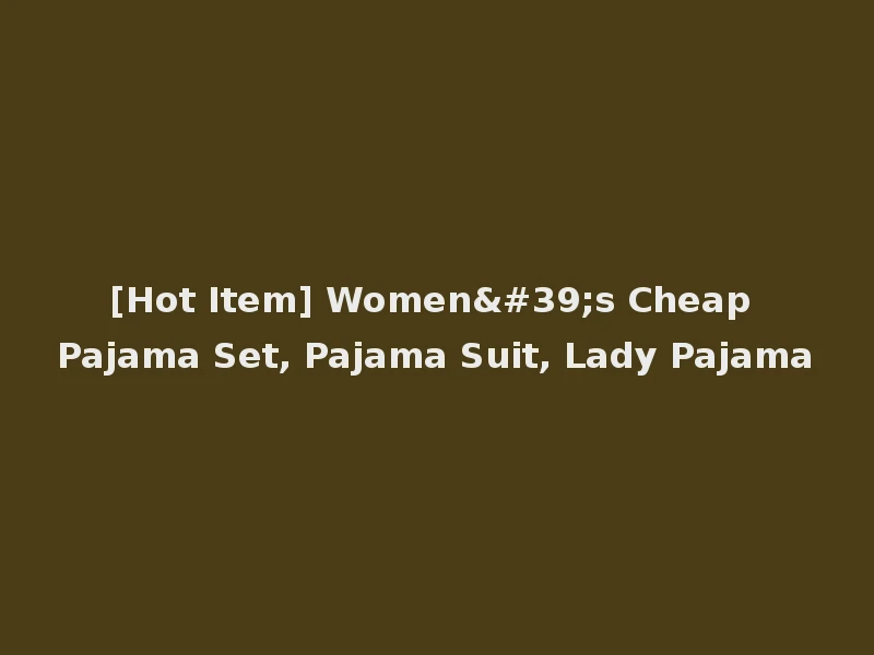 [Hot Item] Women's Cheap Pajama Set, Pajama Suit, Lady Pajama