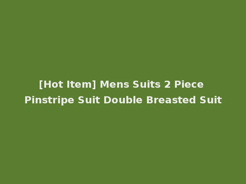 [Hot Item] Mens Suits 2 Piece Pinstripe Suit Double Breasted Suit