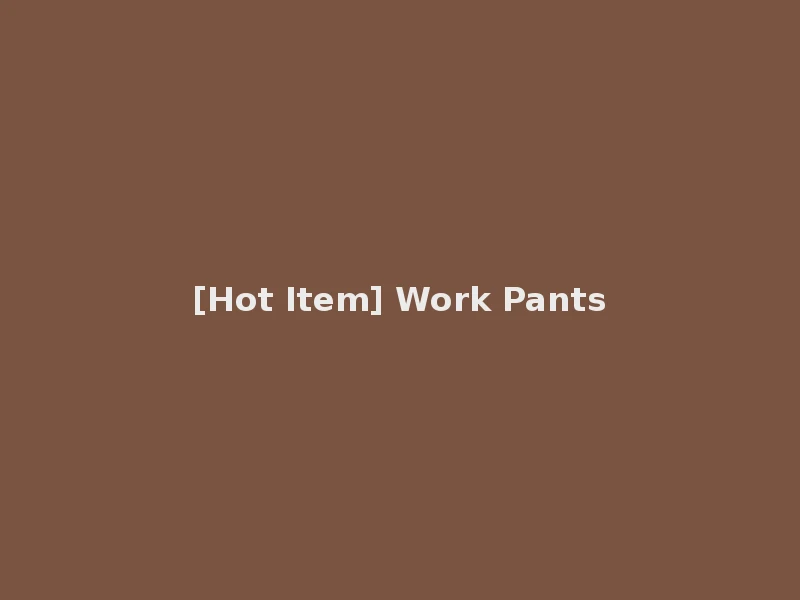 [Hot Item] Work Pants