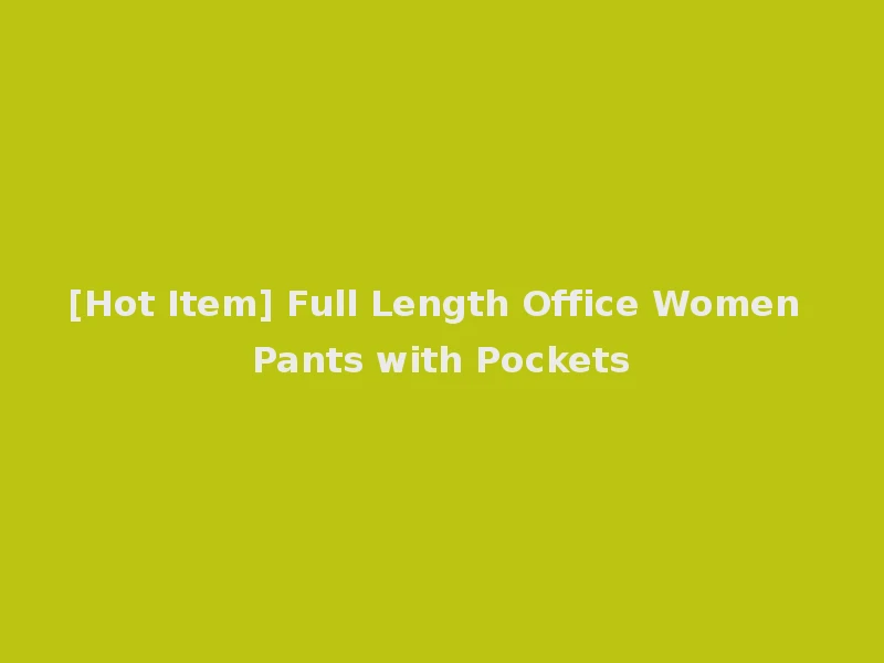 [Hot Item] Full Length Office Women Pants with Pockets