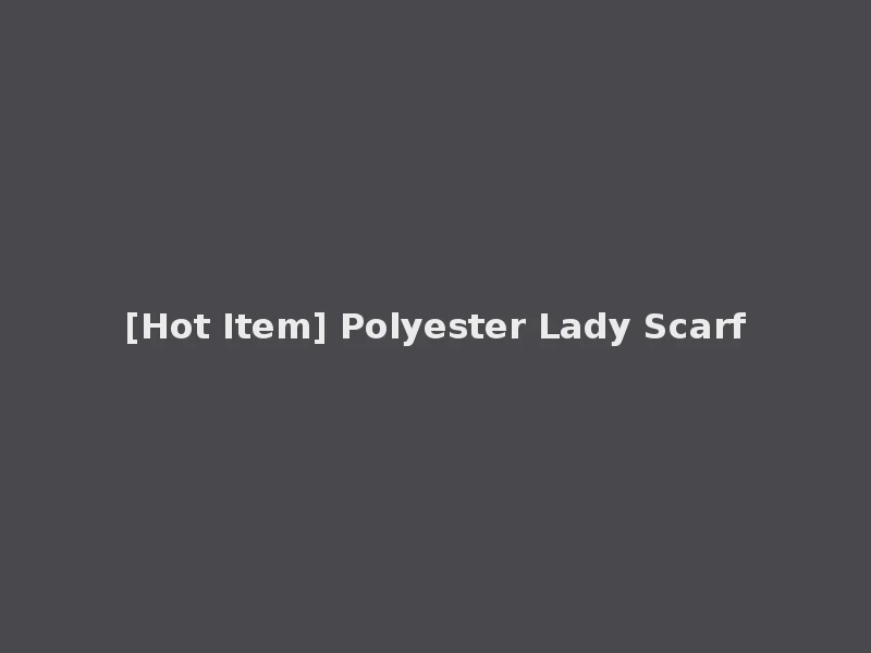 [Hot Item] Polyester Lady Scarf