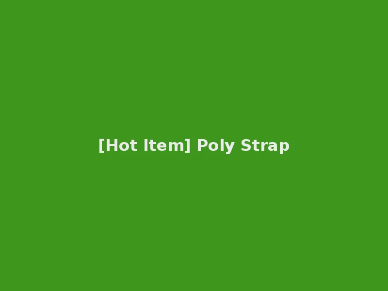 [Hot Item] Poly Strap