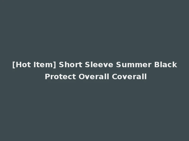 [Hot Item] Short Sleeve Summer Black Protect Overall Coverall