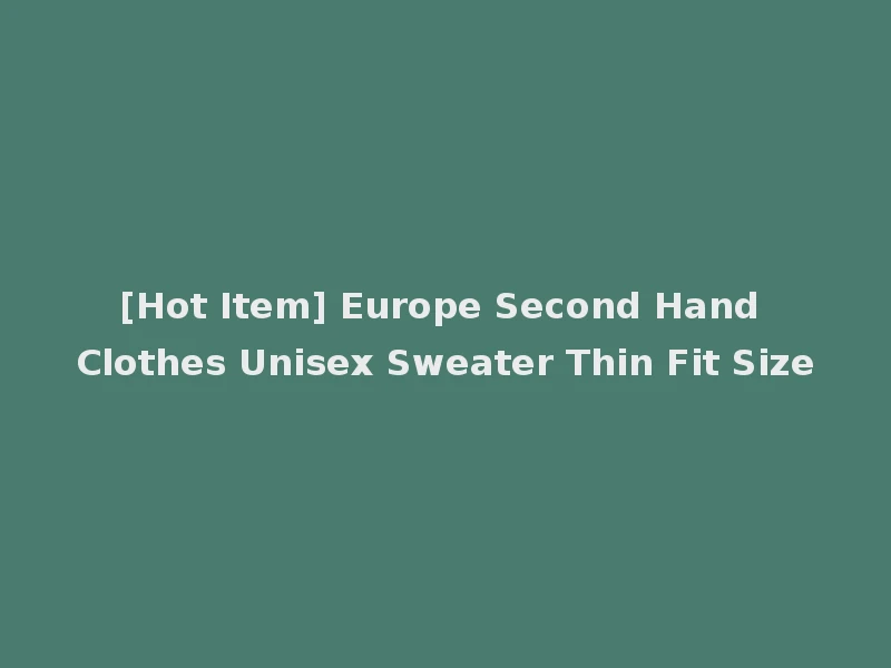 [Hot Item] Europe Second Hand Clothes Unisex Sweater Thin Fit Size