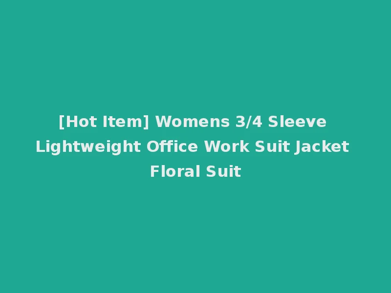 [Hot Item] Womens 3/4 Sleeve Lightweight Office Work Suit Jacket Floral Suit