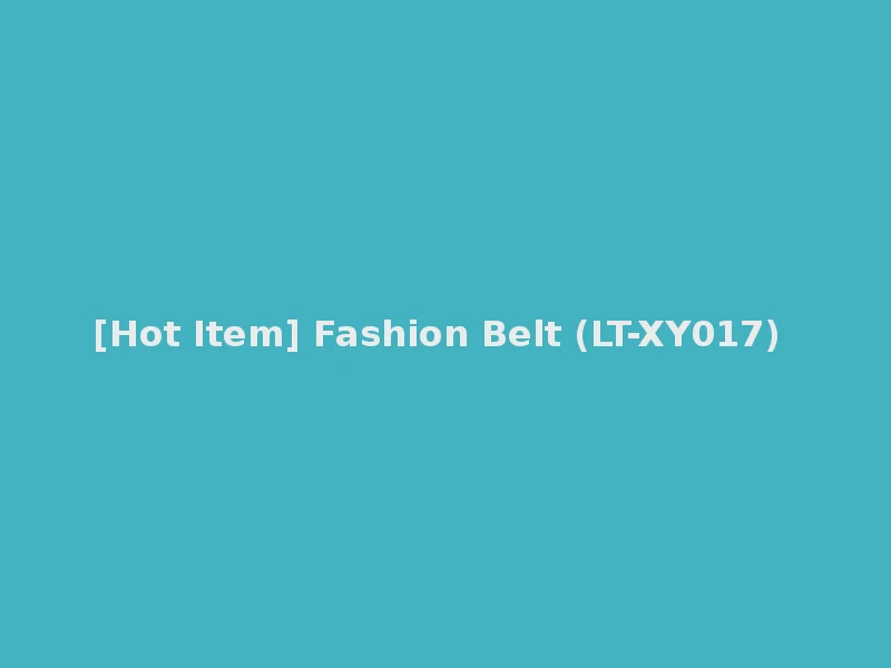 [Hot Item] Fashion Belt (LT-XY017)