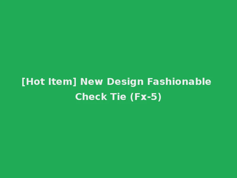 [Hot Item] New Design Fashionable Check Tie (Fx-5)