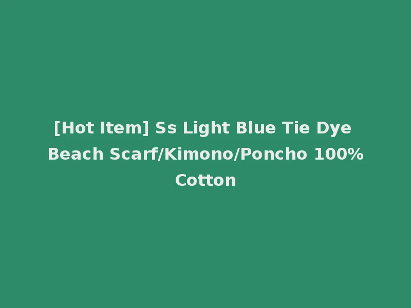 [Hot Item] Ss Light Blue Tie Dye Beach Scarf/Kimono/Poncho 100%Cotton