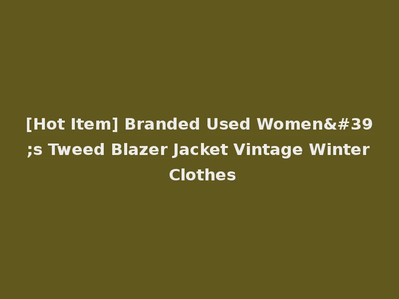 [Hot Item] Branded Used Women's Tweed Blazer Jacket Vintage Winter Clothes