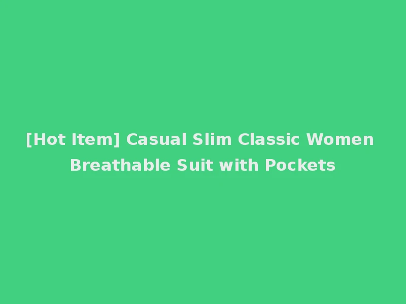[Hot Item] Casual Slim Classic Women Breathable Suit with Pockets