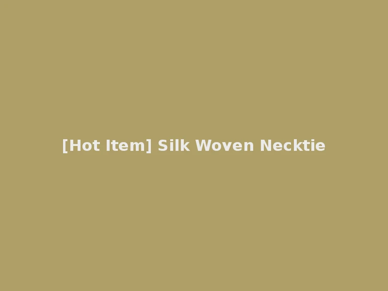 [Hot Item] Silk Woven Necktie