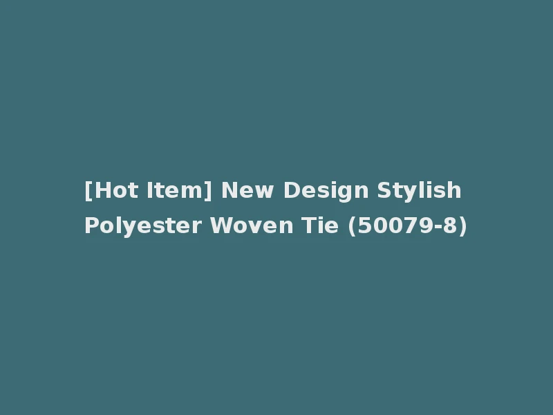 [Hot Item] New Design Stylish Polyester Woven Tie (50079-8)