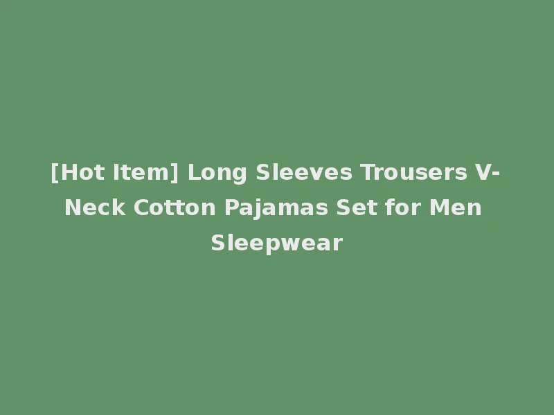 [Hot Item] Long Sleeves Trousers V-Neck Cotton Pajamas Set for Men Sleepwear