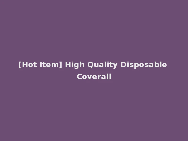 [Hot Item] High Quality Disposable Coverall
