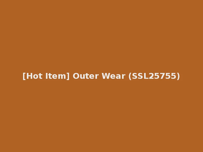 [Hot Item] Outer Wear (SSL25755)