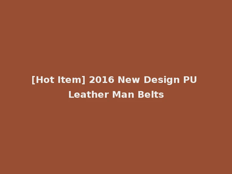 [Hot Item] 2016 New Design PU Leather Man Belts