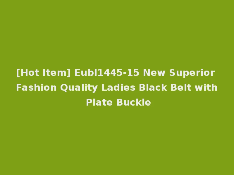 [Hot Item] Eubl1445-15 New Superior Fashion Quality Ladies Black Belt with Plate Buckle
