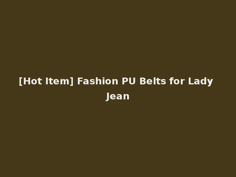 [Hot Item] Fashion PU Belts for Lady Jean
