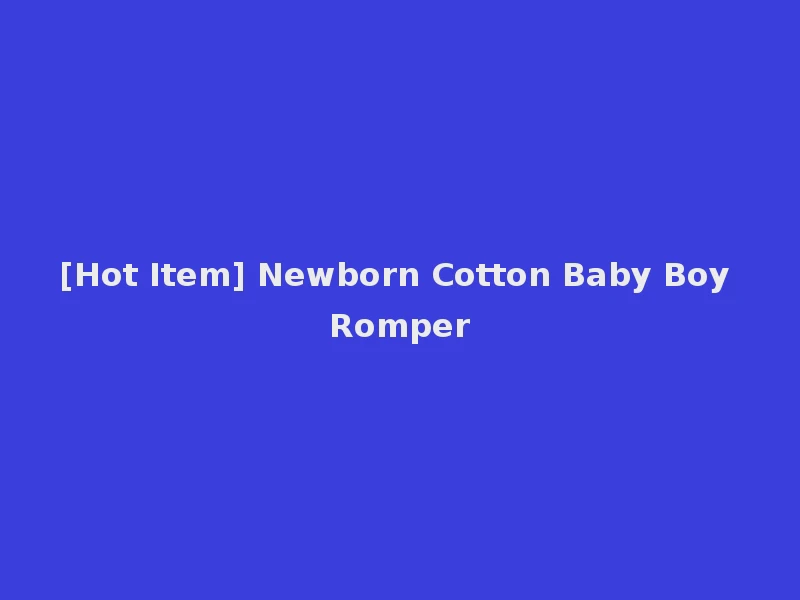 [Hot Item] Newborn Cotton Baby Boy Romper