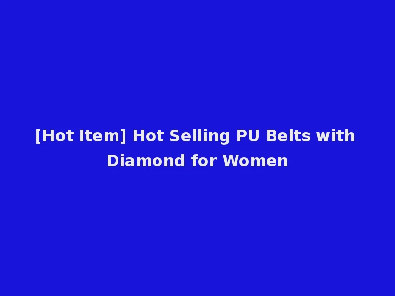 [Hot Item] Hot Selling PU Belts with Diamond for Women