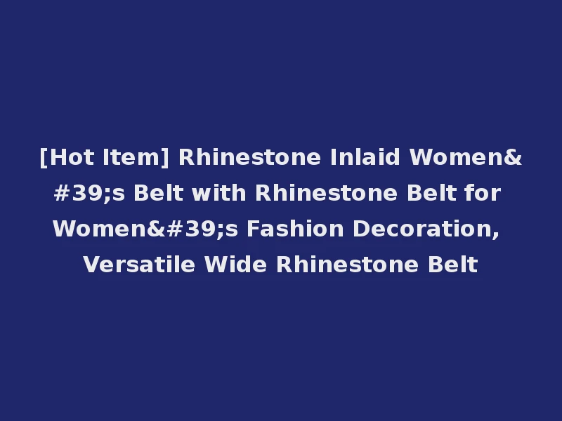 [Hot Item] Rhinestone Inlaid Women's Belt with Rhinestone Belt for Women's Fashion Decoration, Versatile Wide Rhinestone Belt
