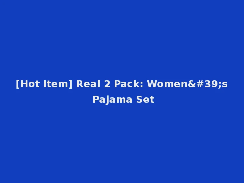 [Hot Item] Real 2 Pack: Women's Pajama Set