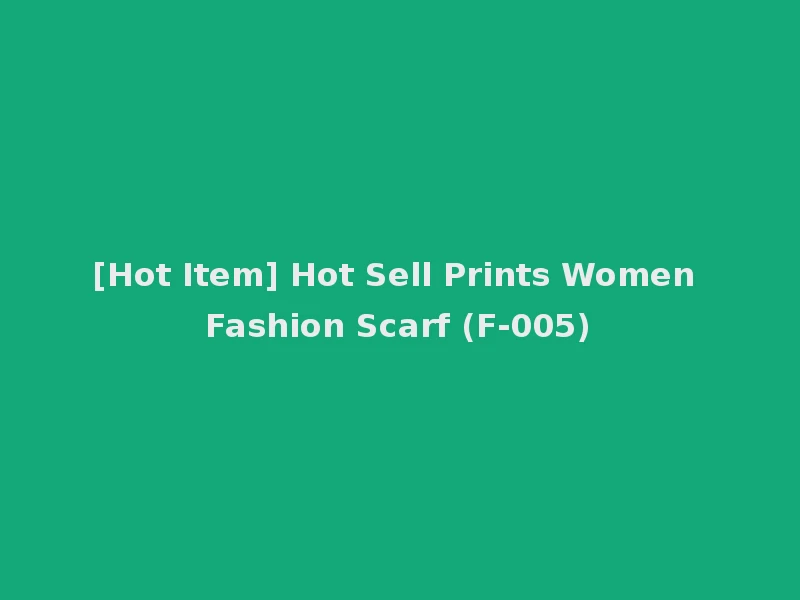 [Hot Item] Hot Sell Prints Women Fashion Scarf (F-005)