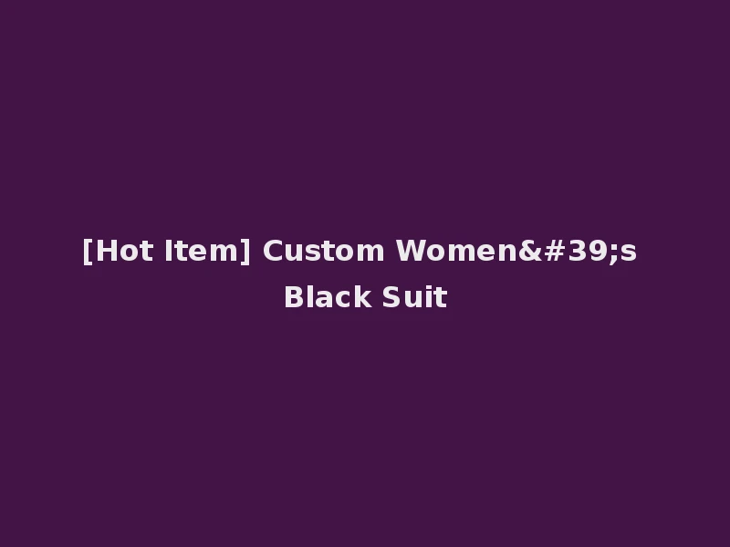 [Hot Item] Custom Women's Black Suit