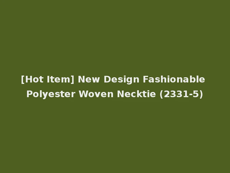 [Hot Item] New Design Fashionable Polyester Woven Necktie (2331-5)