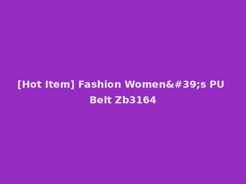 [Hot Item] Fashion Women's PU Belt Zb3164