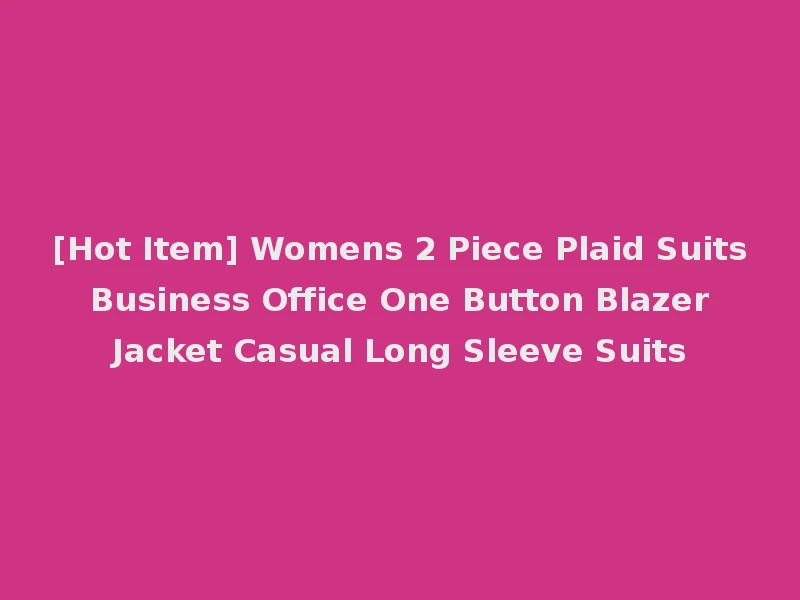 [Hot Item] Womens 2 Piece Plaid Suits Business Office One Button Blazer Jacket Casual Long Sleeve Suits