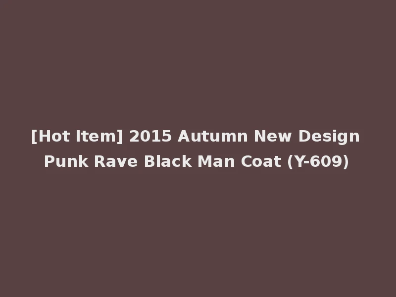 [Hot Item] 2015 Autumn New Design Punk Rave Black Man Coat (Y-609)
