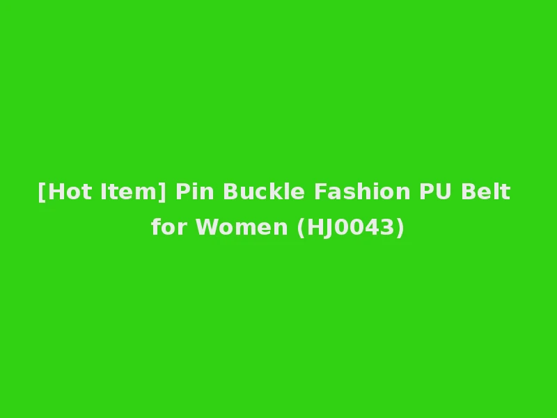 [Hot Item] Pin Buckle Fashion PU Belt for Women (HJ0043)