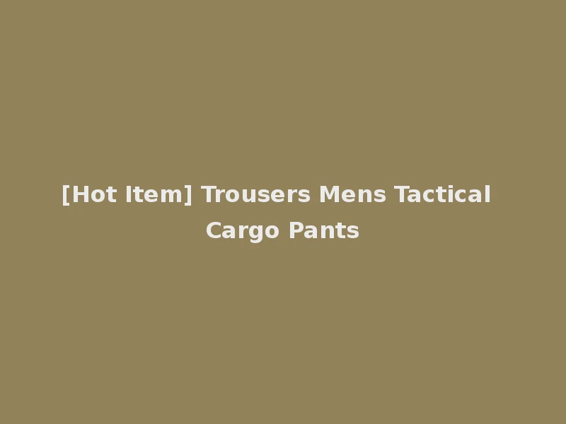 [Hot Item] Trousers Mens Tactical Cargo Pants