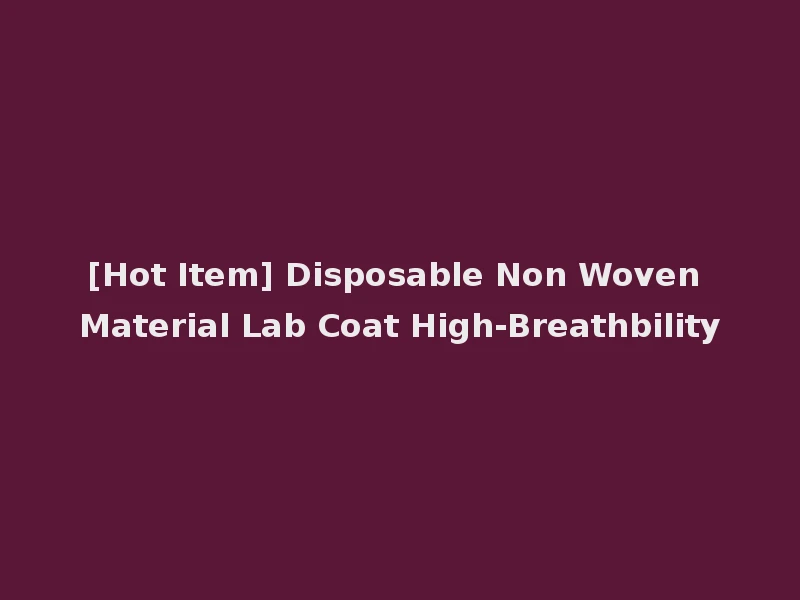 [Hot Item] Disposable Non Woven Material Lab Coat High-Breathbility