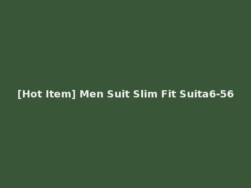 [Hot Item] Men Suit Slim Fit Suita6-56