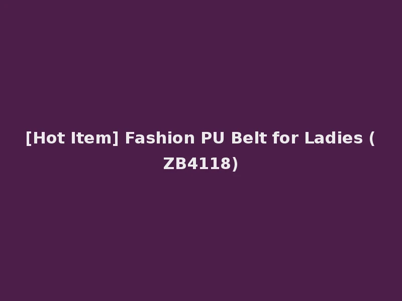 [Hot Item] Fashion PU Belt for Ladies (ZB4118)
