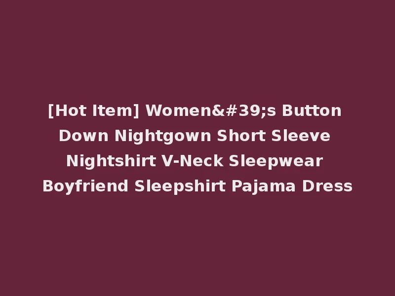[Hot Item] Women's Button Down Nightgown Short Sleeve Nightshirt V-Neck Sleepwear Boyfriend Sleepshirt Pajama Dress