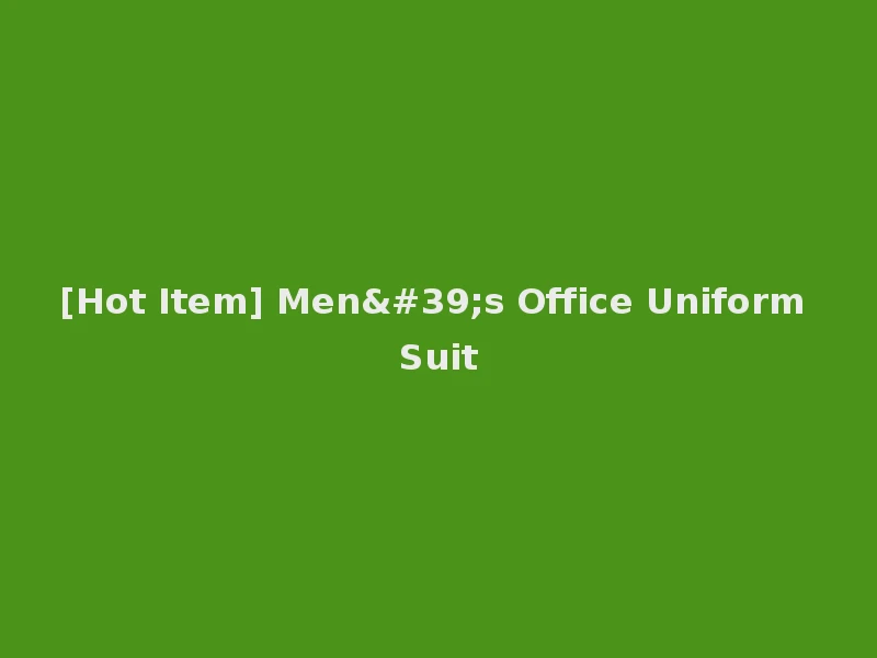 [Hot Item] Men's Office Uniform Suit