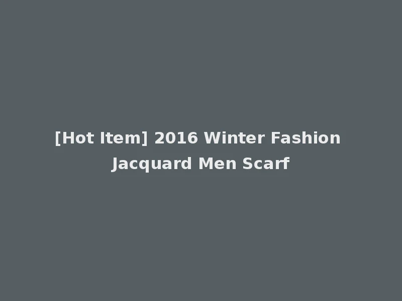 [Hot Item] 2016 Winter Fashion Jacquard Men Scarf