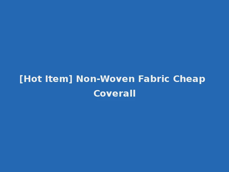 [Hot Item] Non-Woven Fabric Cheap Coverall